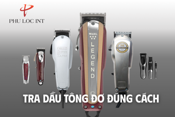 Cách tra dầu tông đơ đúng cách giúp lưỡi cắt bền và vận hành êm