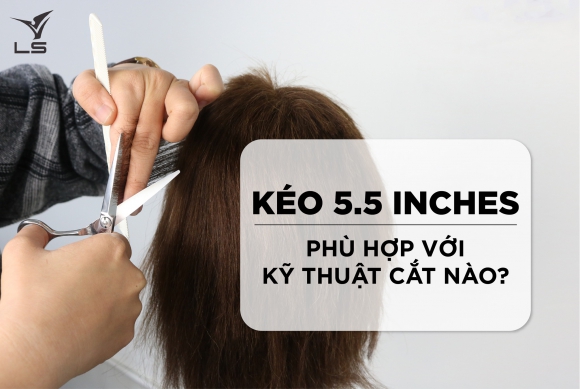 Kéo cắt tóc 5.5 inches phù hợp với kỹ thuật cắt nào? Kéo cắt tóc 5.5 inches phù hợp với kỹ thuật cắt nào?