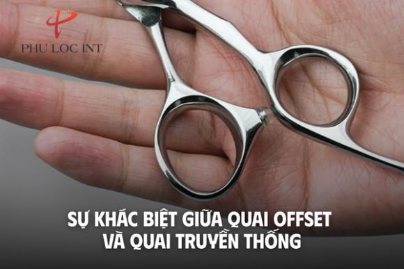 Quai Offset là gì? So sánh quai Offset và quai truyền thống