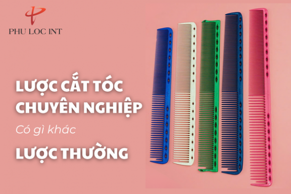 Lược cắt tóc chuyên nghiệp khác gì so với lược thông thường?